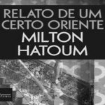 Relato de um Certo Oriente – Milton Hatoum (Companhia das Letras, 2018)