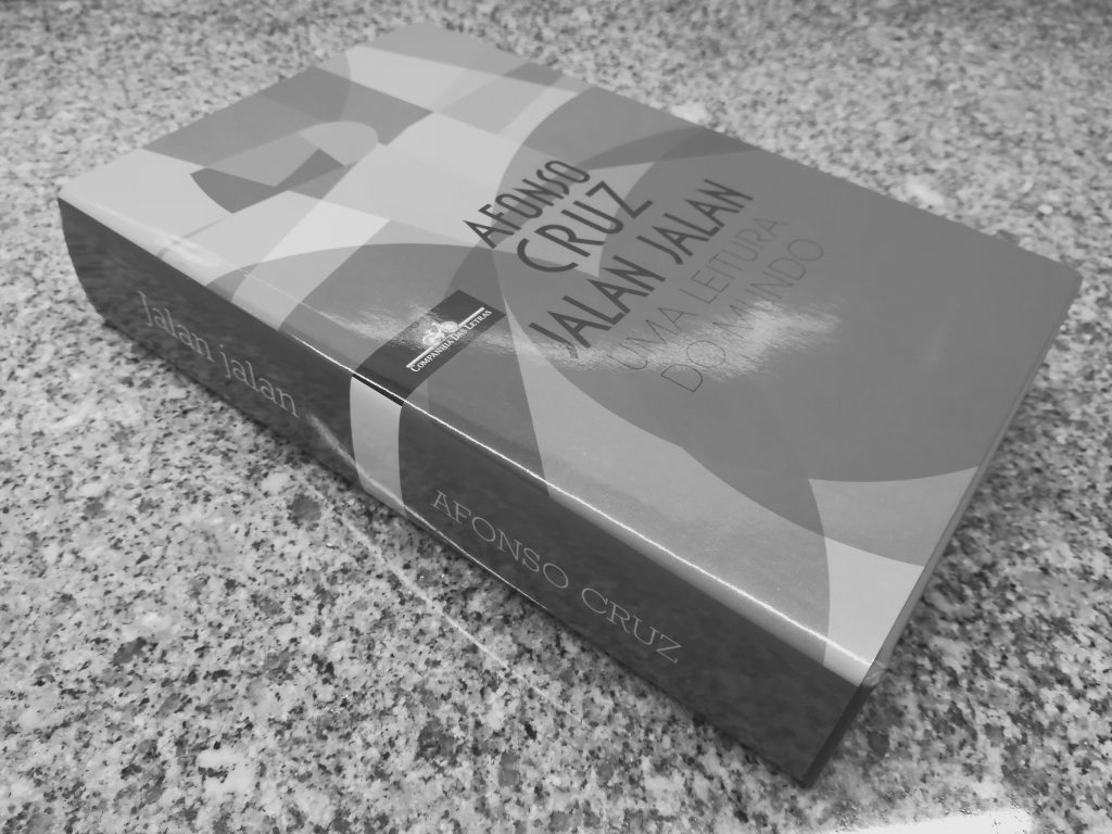 Crítica do livro Jalan Jalan (Uma Leitura do Mundo), escrito por Afonso Cruz e editado pela Companhia das Letras em 2017 | INTRO