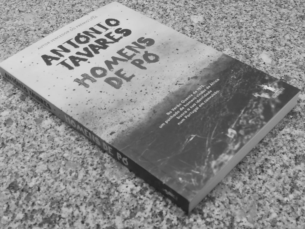 Recensão do livro "Homens de Pó", do premiado escritor António Tavares, publicado pela editora Dom Quixote em 2019 | INTRO