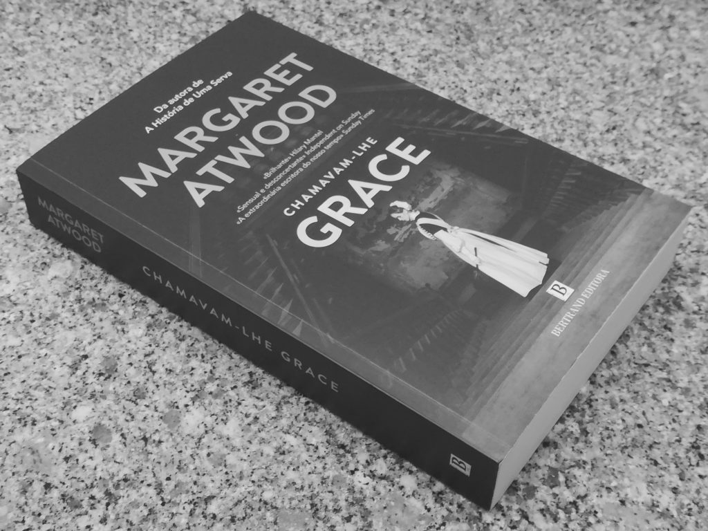 Recensão crítica do livro "Chamavam-lhe Grace", da autoria da escritora canadiana Margaret Atwood, publicado pela Bertrand Editora em 2018 | INTRO