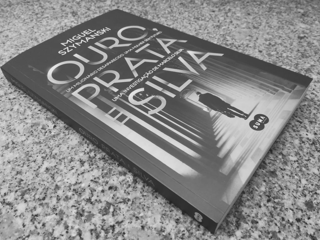 Recensão do livro "Ouro, Prata e Silva", thriller escrito por Miguel Szymanski, publicado pela editora Suma de Letras em 2019 | INTRO