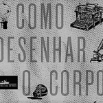 Como desenhar o corpo humano – Companhia das Letras, 2018