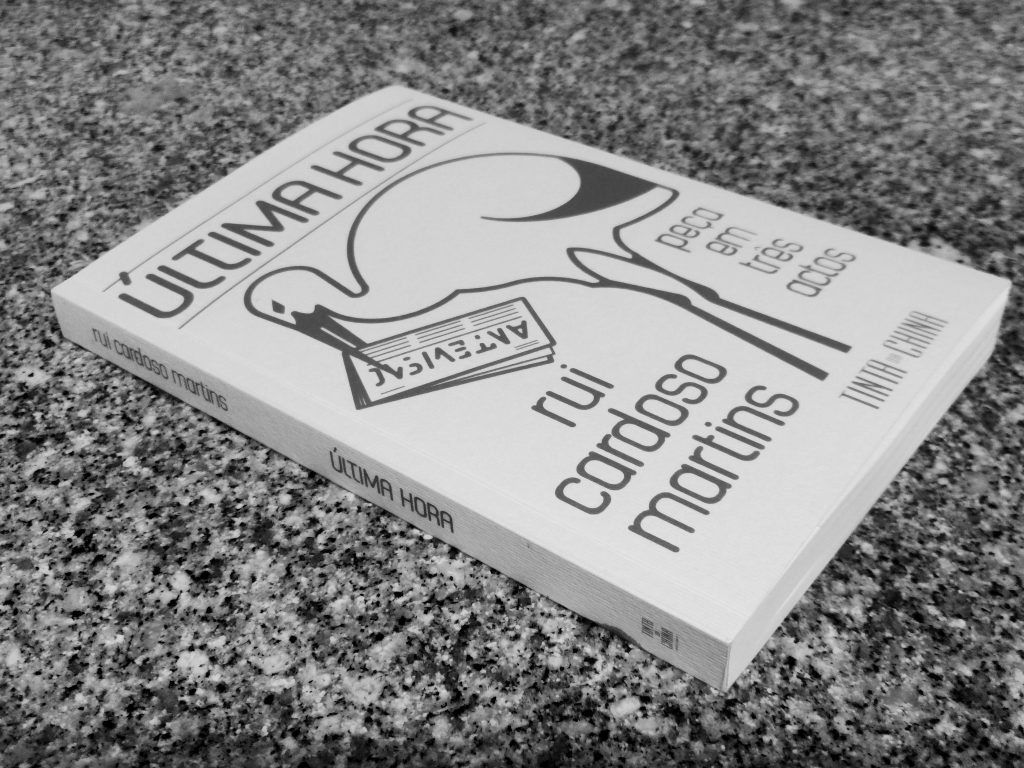 Recensão da livro "Última Hora", que contém a peça escrita por Rui Cardoso Martins, editada pela Tinta-da-China em 2020 | INTRO