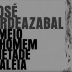 Meio Homem Metade Baleia – José Gardeazabal (Comp. das Letras, 2018)